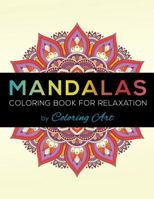 Mandala Coloring Book: 50 Mindful Mandalas for Adults, Teens and Kids for Relaxation, Meditation, and Stress Relief + Free Bonus Inside! 1979374570 Book Cover