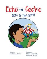 Echo the Gecko Goes to the Circus 1544745389 Book Cover