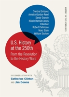 U.S. History at the 250th: From the Revolution to the History Wars (History in the Headlines) 0820377120 Book Cover