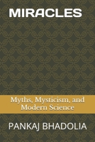 Miracles - Myths, Mysticism, and Modern Science B0DZHBKBZT Book Cover