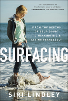Surfacing: From the Depths of Self-Doubt to Winning Big and Living Fearlessly 1937715523 Book Cover