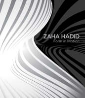 Zaha Hadid: Form in Motion 0300179820 Book Cover