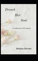 Drench Her Soul: A combination of her emotions B088BGQB2H Book Cover
