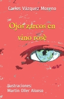Ojos zarcos en vino rosè: Transitando por el Ecuador 1994-1996 (Spanish Edition) B08HG8YFV8 Book Cover