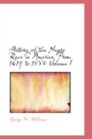 History Of The Negro Race In America From 1619-1880 V1: Negroes As Slaves, As Soldiers And As Citizens 1015484638 Book Cover