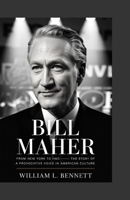 Bill Maher: From New York to HBO—The Story of a Provocative Voice in American Culture B0FHG66MCD Book Cover