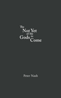 Not yet of the Gods to Come 1967022348 Book Cover