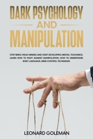 Dark Psychology And Manipulation: Stop Being Weak Minded and Start Developing Mental Toughness. Learn how to fight against Manipulation, how to understand Body Language, Mind Control Techniques 1803359226 Book Cover