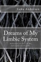 Dreams of My Limbic System: Reflections in Verse on My Schizoaffective Disorder 1523473355 Book Cover