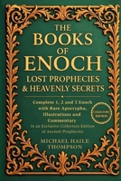 The Books of Enoch - Lost Prophecies & Heavenly Secrets: Complete 1, 2 and 3 Enoch with Rare Apocrypha, Illustrations and Commentary in an Exclusive Collectors Edition of Ancient Prophecies 3692969694 Book Cover