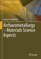 Archaeometallurgy – Materials Science Aspects 3030503690 Book Cover
