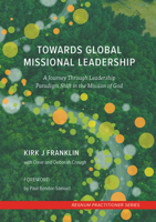 Towards Global Missional Leadership: A Journey Through Leadership Paradigm Shift in the Mission of God 1506476848 Book Cover