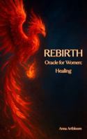 REBIRTH - Oracle for Women: Healing: pocket book of healing messages B0G4R9QMXN Book Cover