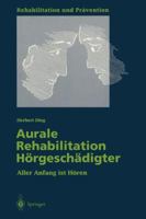 Aurale Rehabilitation Horgeschadigter: Aller Anfang Ist Horen 3540593217 Book Cover