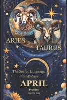 The Secret Language of Birthdays Profiles: April Personality Insights Day By Day B0CTWWJN1M Book Cover
