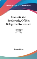 Fransois Van Brederode, Of Het Belegerde Rotterdam: Treurspel (1775) 1104751070 Book Cover