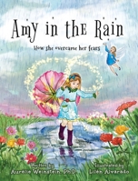 Amy in the Rain: How She Overcame Her Fears B09SXPCJV6 Book Cover