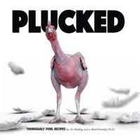 Plucked: Thoroughly Fowl Recipes 0999533045 Book Cover