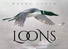 Loons: Treasured Symbols of the North 1554555736 Book Cover