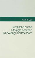 Nietzsche on the Struggle Between Knowledge and Wisdom 0333523903 Book Cover