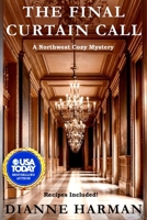 The Final Curtain Call: A Northwest Cozy Mystery (Northwest Cozy Mystery Series) 1696097738 Book Cover