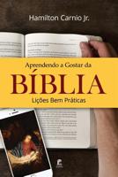 Aprendendo a Gostar da Bíblia – Lições Bem Práticas 1730971709 Book Cover