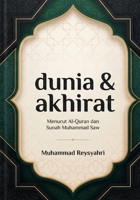 dunia & akhirat: Menurut Al-Quran dan Sunah Muhammad Saw (Indonesian Edition) B0H76137MT Book Cover