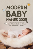 Modern Baby Names 2025: Ultimate Guide to Unique and Memorable Choice B0DT4BX31G Book Cover