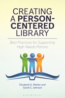 Creating a Person-Centered Library: Best Practices for Supporting High-Needs Patrons 1440880832 Book Cover
