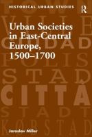 Urban Societies in East-Central Europe, 1500–1700 0754657396 Book Cover