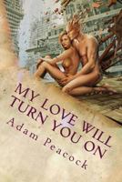 My Love Will Turn You On 1721761756 Book Cover