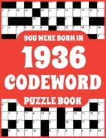 Codeword Puzzle Book: Codeword Puzzle Book For Adults Who Were Born In 1936 With 150 Puzzles B09CKWDTMG Book Cover