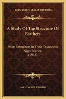 A Study of the Structure of Feathers, With Reference to Their Taxonomic Significance 1120131901 Book Cover