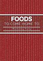 Foods to Come Home to 1460225953 Book Cover