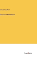 Manual of Mechanics 1437062423 Book Cover