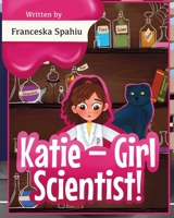 Katie: Girl Scientist: marvellous girl scientist B0B7QBGQHT Book Cover