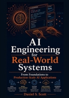 AI Engineering for Real-World Systems: From Foundations to Production-Scale AI Applications B0H872W94Y Book Cover