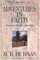 Adventures in Faith (M. R. De Haan Classic Library / M. R. (Martin Ralph) De Haan) 082542481X Book Cover