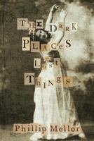The Dark Places of Lost Things 1795776099 Book Cover