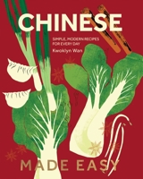Chinese Made Easy: Simple, Modern Recipes for Every Day 1787139107 Book Cover