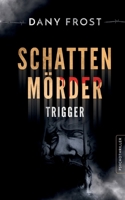 Schattenmörder: Trigger (German Edition) 3769339967 Book Cover