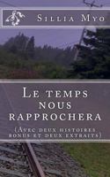 Le temps nous rapprochera: (Avec deux histoires bonus et deux extraits) 1986811700 Book Cover