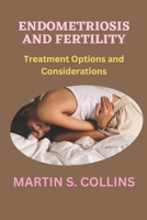 Endometriosis and Fertility: Treatment Options and Considerations B0BZF71LVL Book Cover