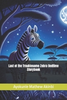 Last of the Troublesome Zebra Bedtime Storybook B0CVNK42BJ Book Cover
