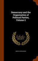 Democracy and the Organization of Political Parties, Volume 2 134377571X Book Cover