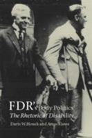 Fdr's Body Politics: The Rhetoric of Disability (Presidential Rhetoric Series, No. 8) 158544233X Book Cover