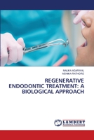 REGENERATIVE ENDODONTIC TREATMENT: A BIOLOGICAL APPROACH 620614657X Book Cover