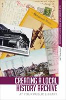 Creating a Local History Archive at Your Public Library 0838915663 Book Cover