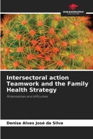 Intersectoral action Teamwork and the Family Health Strategy: Potentialities and difficulties 6208790123 Book Cover