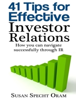 41 Tips for Effective Investor Relations: How You Can Navigate Successfully Through IR 1542736676 Book Cover